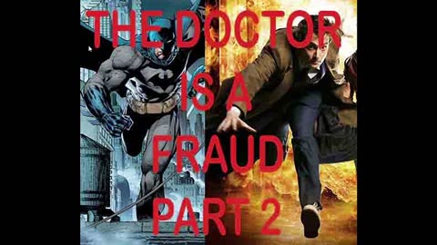 BATMAN VS THE DOCTOR (THE DOCTOR IS A FRAUD PART 2)