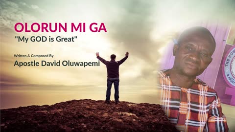 Olorun Mi Ga - Apostle David Oluwapemi