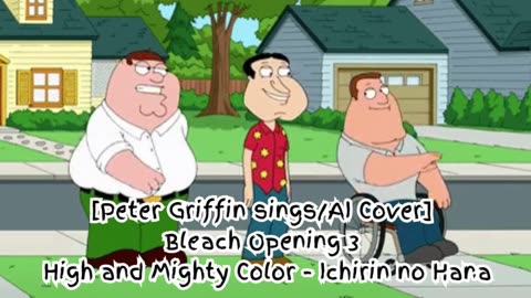 [Peter Griffin sings/AI Cover] Bleach Opening 3 High and Mighty Color - Ichirin no Hana