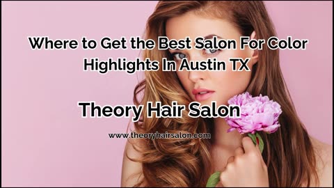 Where to Get the Best Salon For Color Highlights In Austin TX