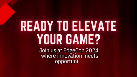 Ready to Elevate Your Game? Join us at EDGEcon 2024