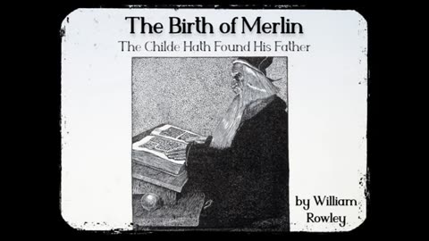 THE BIRTH OF MERLIN, the Childe Hath Found His Father by William Rowley ~ Full Audiobook ~