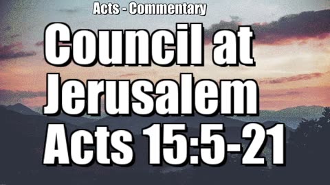 Council at Jerusalem - Acts 15:5-21