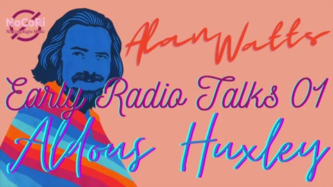 Alan Watts | Early Radio Talks | 01 Aldous Huxley | Full Lecture - No Music | NoCoRi