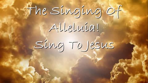 The Singing Of Alleluia Sing To Jesus -- Hymn