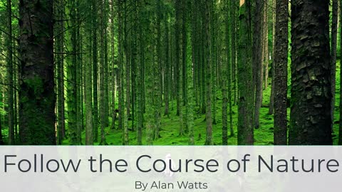 Alan Watts on Following the Course of Nature