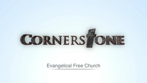 Cornerstone Evangelical Free Church Worship Service - March 19, 2023