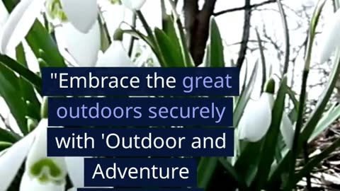 Outdoor and Adventure Insurance Safety in the Great Outdoors