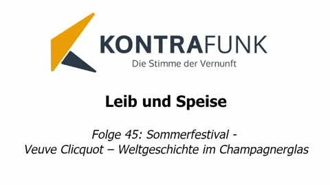 Leib und Speise - Folge 45: Sommerfestival - Veuve Clicquot – Weltgeschichte im Champagnerglas