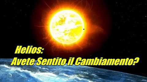 Helios Avete Sentito il Cambiamento