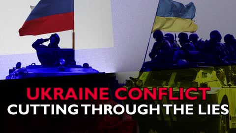 Ukraine conflict: cutting through the lies