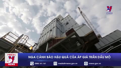 Nga cảnh báo hậu quả của áp giá trần dầu mỏ