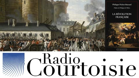 Comprendre la Révolution française - Philippe Pichot-Bravard (2015) - Radio Courtoisie