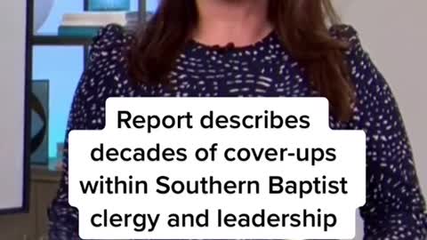 Report describes decades of cover-ups within Southern Baptist clergy and leadership