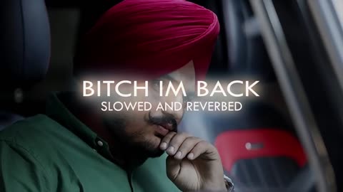 Bitch I Am Back Song (SLOWEDREVERB) SIDHU MOOSE WALA