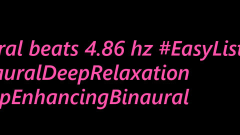 binaural_beats_4.86hz_BinauralMeditation BinauralDeepRelaxation BinauralClarityWaves