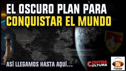 El Oscuro Plan para Conquistar el Mundo #contracultura