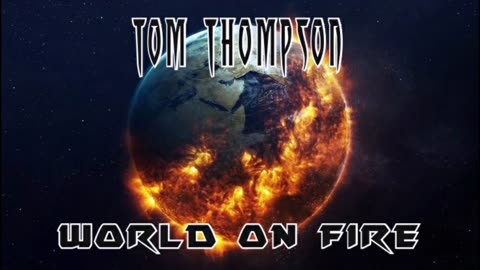 TOM THOMPSON | WORLD ON FIRE 🔥 (Lyrics)