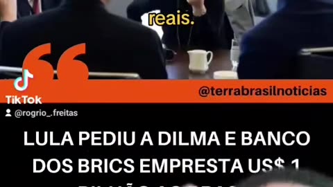 Dilma emprestou do banco do brics para Lula um bilhão de dólares cerca de 5 bilhões de reais.