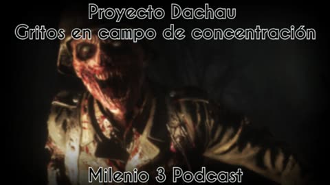 Proyecto Dachau - Milenio 3 Podcast