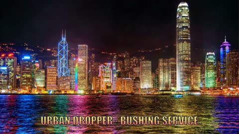 Urban Dropper - Bushing Service ♫