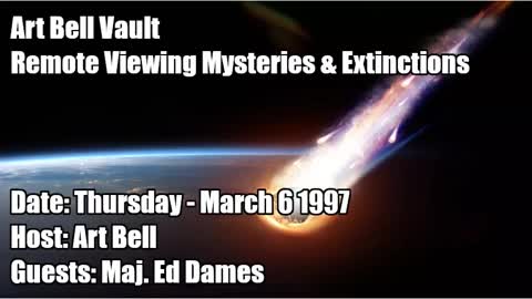 ART BELL VAULT, 1997-03-06 REMOTE VIEWING MYSTERIES & EXTINCTIONS