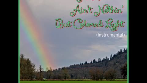 A Rainbow Ain't Nothin' But Colored Light (Instrumental Version) | Official Video Release