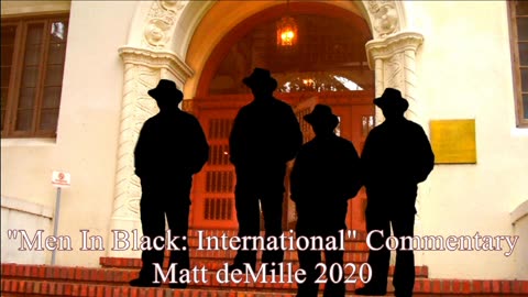 Matt deMille Movie Commentary #214: Men In Black: International