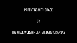 Parenting with Grace Sermon