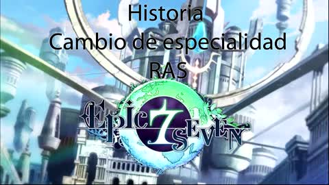 Epic Seven Historia Cambio Especialidad Ras (Sin gameplay)