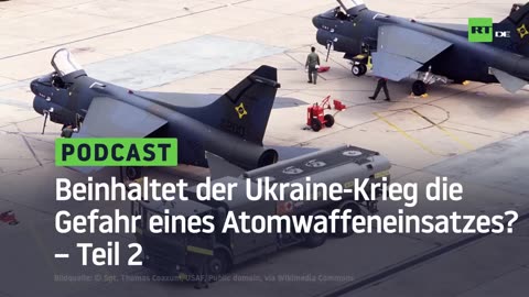 Beinhaltet der Ukraine-Krieg die Gefahr eines Atomwaffeneinsatzes? – Teil 2