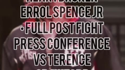 HEARTBROKEN ERROL SPENCE JR • FULL POST FIGHT PRESS CONFERENCE VS TERENCE CRAWFORD