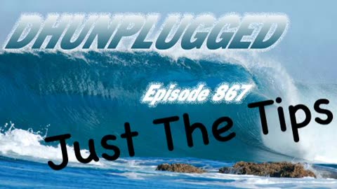 DHUnplugged #667 – Just The Tips