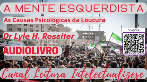 A MENTE ESQUERDISTA- AS CAUSAS PSICOLÓGICAS DA LOUCURA POLÍTICA- ROSSITER- PARTE 2- Audiobook