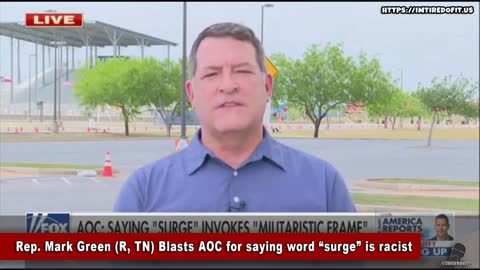 Rep. Mark Green (R, TN) "It's absurd!" About AOC's surge comments