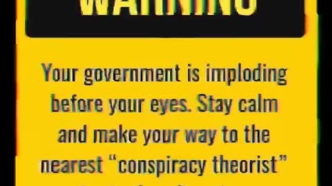 YOUR GOVERNMENT IS IMPLODING - STAY CALM! Slowly make your way to