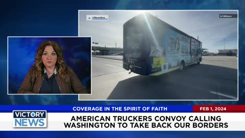 Victory News 2/1/24 - 11a.m: "Take Our Border Back' Trucker Convoy Rolling Across America