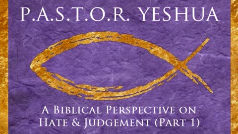 A Biblical Perspective on Hate & Judgement (Part 1)