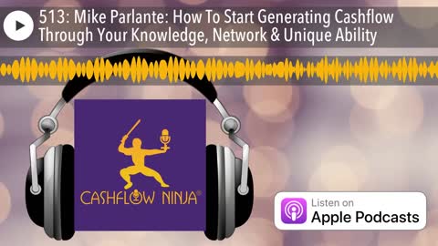 Mike Parlante Shares How To Start Generating Cashflow Through Your Knowledge, Network & Ability