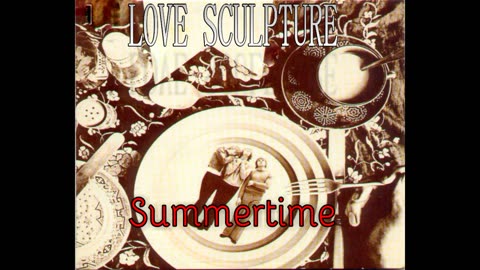 LOVE SCULPTURE - Summertime - 1968