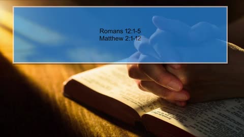 January 7, 2024 Sermon at Lamb of God - Romans 12:1-5, Matthew 2:1-12