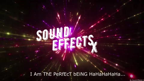 I Am ThE PeRfEcT bEiNG HaHaHaHaHa... [Sound Effects X]