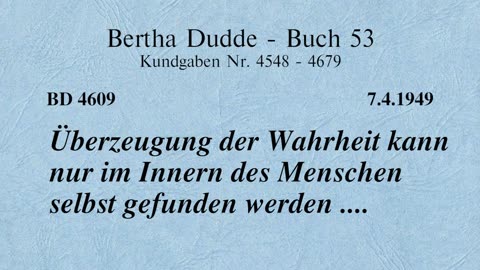 BD 4609 - ÜBERZEUGUNG DER WAHRHEIT KANN NUR IM INNERN DES MENSCHEN SELBST GEFUNDEN WERDEN ....