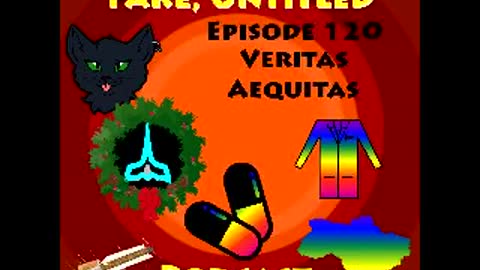 Fake, Untitled Podcast: Episode 120 - Veritas Aequitas