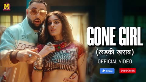 Badshah - Gone Girl (लड़की ख़राब) | Official Music Video | Payal Dev | Sakshi Vaidya