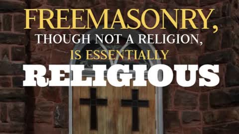 FREEMASONRY, THOUGH NOT A RELIGION, IS ESSENTIALLY RELIGIOUS