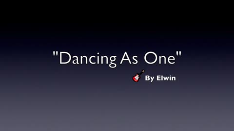 DANCING AS ONE-GENRE MODERN POP-LYRICS BY ELWIN