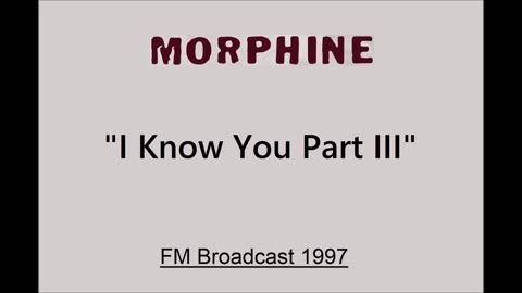 Morphine - I Know You Part III (Live in Madrid, Spain 1997) FM Broadcast