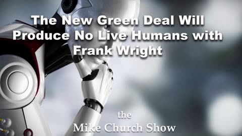 The New Green Deal Will Produce No Live Humans with Frank Wright