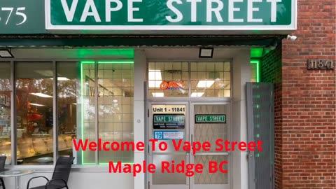 Vape Street : Vape Shop in Maple Ridge, BC | (604) 467-5570